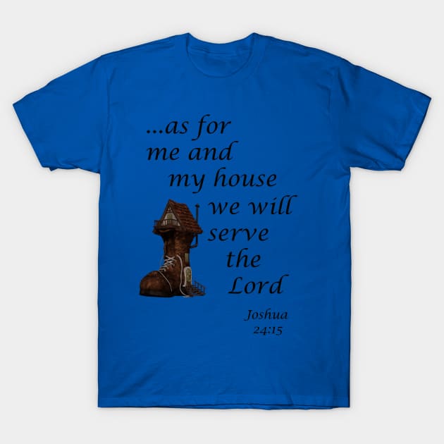 Me and my house we serve the Lord T-Shirt by 2tomsbro